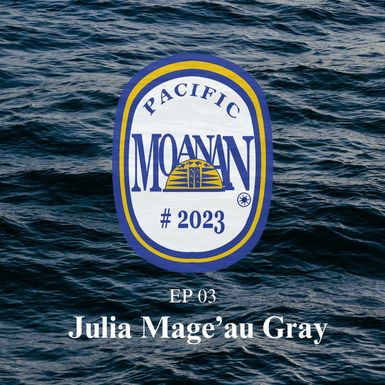 EP 03 - Julia Mageʼau Gray