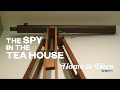 The Spy in the Tea House | PBS HAWAIʻI